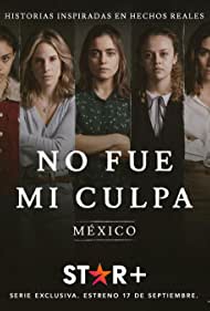 Subtitrare No fue mi culpa: México (Not My Fault: Mexico) - Sezonul 1 (2021)