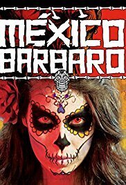 Subtitrare Mexico Barbaro (Barbarous Mexico) (2014)